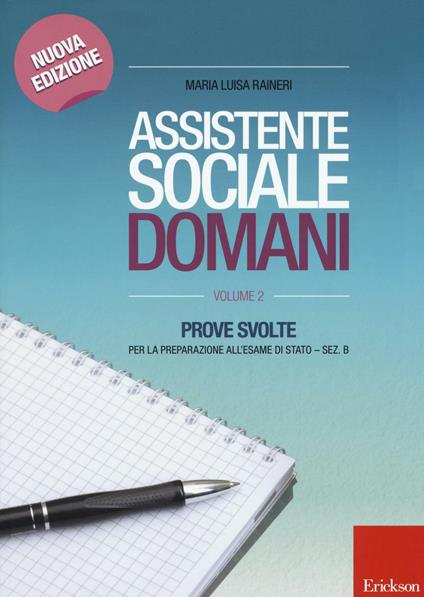 Assistente sociale domani. Prove svolte per la preparazione all'esame di Stato. Sez. B. Vol. 2 - M. Luisa Ranieri - copertina