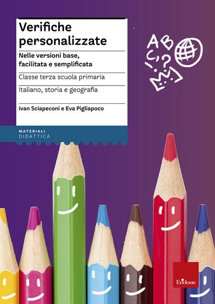 Verifiche personalizzate. Nelle versioni base, facilitata e semplificata. Classe 3ª della scuola primaria la Scuola ementare - Ivan Sciapeconi,Eva Pigliapoco - copertina