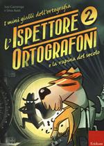 L'ispettore Ortografoni e la rapina del secolo. I mini gialli dell'ortografia. Con adesivi