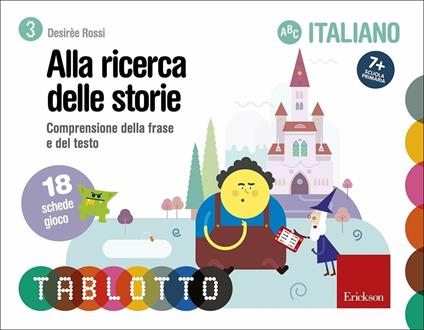 Tablotto schede alla ricerca delle storie. Comprensione della frase e del testo. Schede per Tablotto 7+ italiano - Desirèe Rossi - copertina