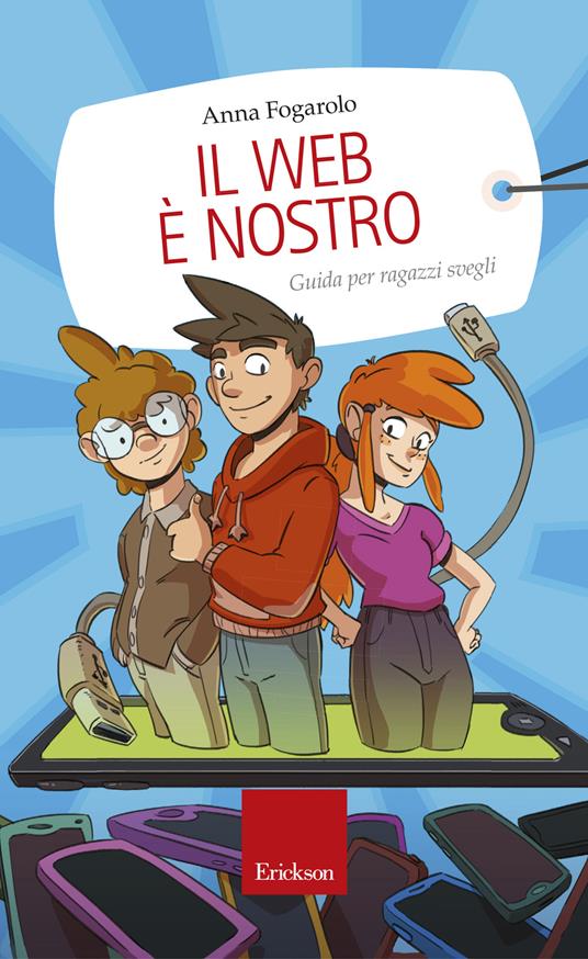 Il web è nostro. Guida per ragazzi svegli - Anna Fogarolo - ebook