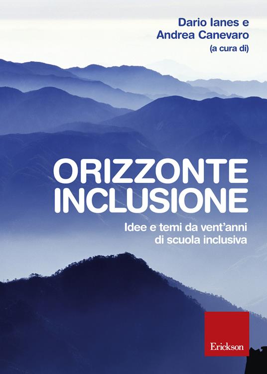 Orizzonte inclusione. Idee e temi da vent'anni di scuola inclusiva - Andrea Canevaro,Dario Ianes - ebook