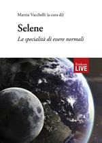Selene. La specialità di essere normali
