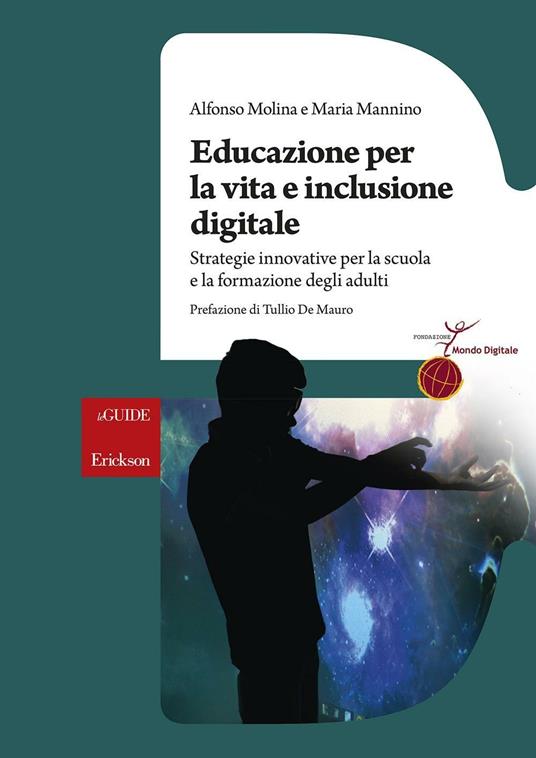 Educazione per la vita e inclusione digitale. Strategie innovative per la scuola e la formazione degli adulti - Alfonso Molina,Maria Mannino - copertina