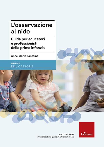 L'osservazione al nido. Guida per educatori e professionisti della prima infanzia - Anne-Marie Fontaine - copertina