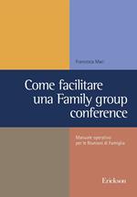 Come facilitare una family group conference. Manuale operativo per le riunioni di famiglia
