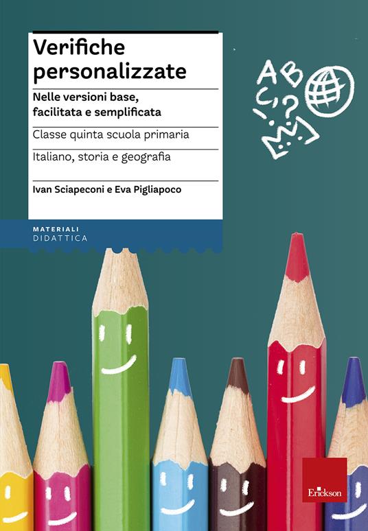 Verifiche personalizzate. Nelle versioni base, facilitata e semplificata. Italiano, storia, geografia. Classe 5ª della scuola primaria - Ivan Sciapeconi,Eva Pigliapoco - copertina