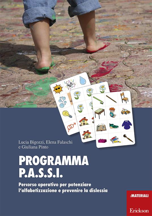 Programma P.A.S.S.I. Percorso operativo per potenziare l'alfabetizzazione e prevenire la dislessia. Con Materiale a stampa miscellaneo - Lucia Bigozzi,Elena Falaschi,Giuliana Pinto - copertina