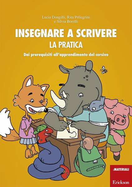 Insegnare a scrivere. La pratica. Dai prerequisiti all'apprendimento del corsivo. Ediz. illustrata. Con Libro a fogli mobili - Lucia Dongilli,Rita Pellegrini,Silvia Borelli - copertina