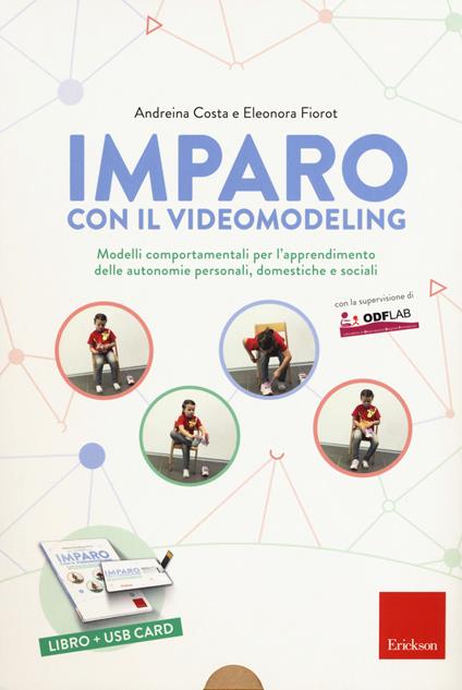 Imparo con il video modeling. Modelli comportamentali per l’apprendimento delle autonomie personali, domestiche e sociali. Con USB Flash Drive - Andreina Costa,Eleonora Fiorot - copertina