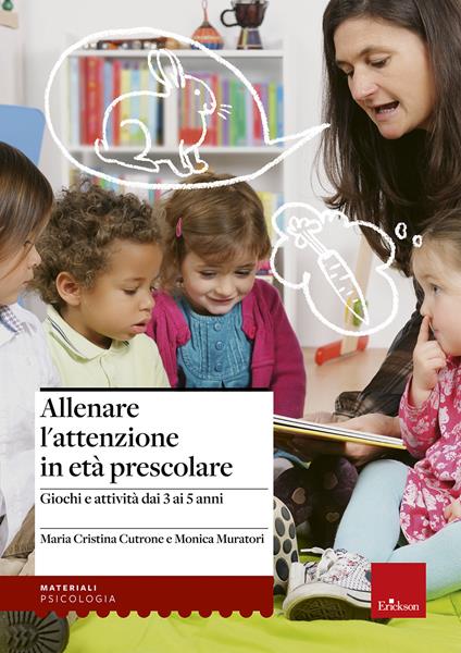 Allenare l'attenzione in età prescolare. Giochi e attività dai 3 ai 5 anni - Monica Muratori,Maria Cristina Cutrone - copertina