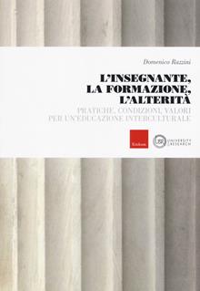 L'insegnante, la formazione, l'alterità. Pratiche, condizioni, valori per un'educazione interculturale