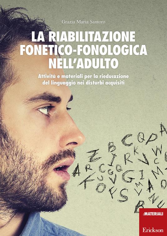 La riabilitazione fonetico-fonologica nell'adulto. Attività e materiali per la rieducazione del linguaggio nei disturbi acquisiti. Con schede - Grazia M. Santoro - copertina