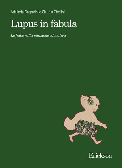 Lupus in fabula. Le fiabe nella relazione educativa - Adalinda Gasparini,Claudia Chellini - copertina
