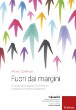 Fuori dai margini. Superare la condizione di vittimismo e cambiare in modo consapevole