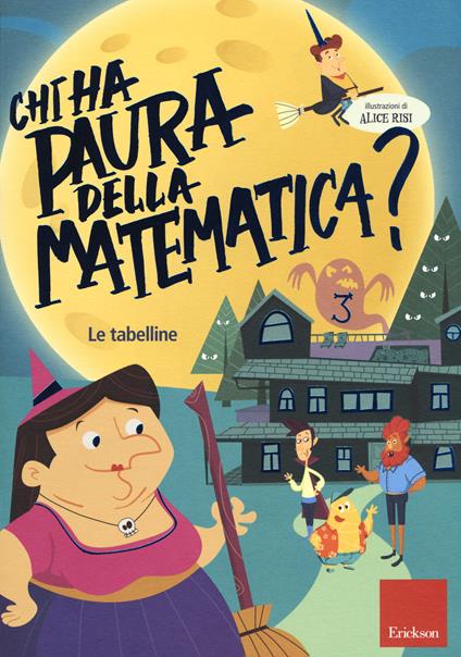 Chi ha paura della matematica? Con adesivi. Ediz. a colori. Vol. 3: Le tabelline - Alice Risi - copertina