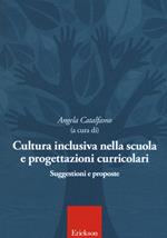 Cultura inclusiva nella scuola e progettazioni curricolari. Suggestioni e proposte. Atti del convegno (Catania, 10-11 maggio 2016)