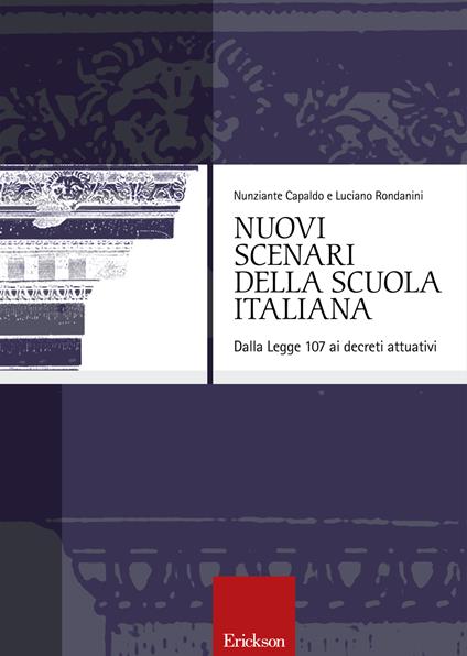 Nuovi scenari della scuola italiana. Dalla legge 107 ai decreti attuativi - Nunziante Capaldo,Luciano Rondanini - ebook