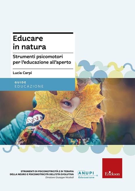 Educare in natura. Strumenti psicomotori per l'educazione all'aperto - Lucia Carpi - copertina