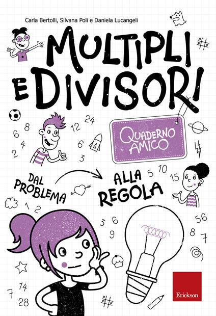 Multipli e divisori. Quaderno amico. Dal problema alla regola - Carla Bertolli,Silvana Poli,Daniela Lucangeli - copertina