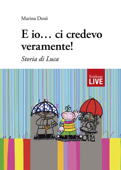 E io... ci credevo veramente! Storia di Luca - Marina Dessì - copertina