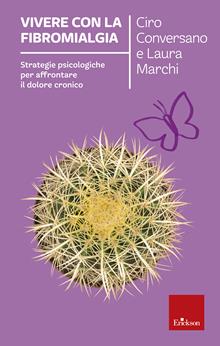 Vivere con la fibromialgia. Strategie psicologiche per affrontare il dolore cronico