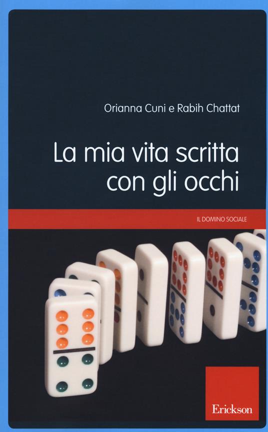 La mia vita scritta con gli occhi. La salute in età senile: bisogni e prospettive - O. Cuni,Rabih Chattat - copertina