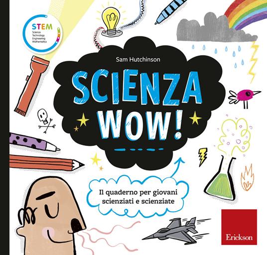 Scienza wow! Il quaderno per giovani scienziati e scienziate - Sam Hutchinson - copertina