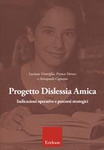 Progetto dislessia amica. Indicazioni operative e percorsi sstrategici