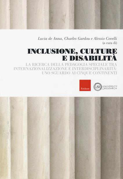 Inclusione, culture e disabilità. La ricerca della pedagogia speciale tra internazionalizzazione e interdisciplinarità: uno sguardo ai cinque continenti - copertina