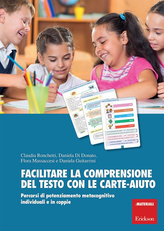 Facilitare la comprensione del testo con le carte-aiuto. Percorsi di potenziamento metacognitivo individuali e in coppie - Claudia Ronchetti,Daniela Di Donato,Flora Massaccesi - copertina