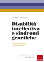 Disabilità intellettiva e sindromi genetiche. Profili neuropsicologici e comportamentali
