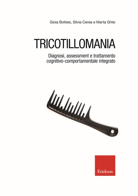 Tricotillomania. Diagnosi, assessment e trattamento cognitivo-comportamentale integrato - Gioia Bottesi,Silvia Cerea,Marta Ghisi - copertina