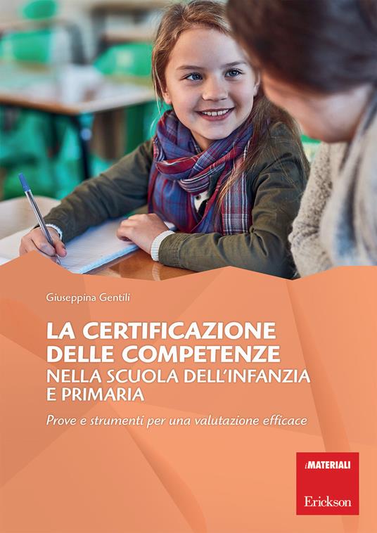 La certificazione delle competenze nella scuola dell'infanzia e primaria. Prove e strumenti per una valutazione efficace - Giuseppina Gentili - copertina