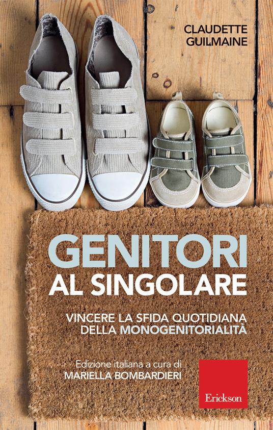 Genitori al singolare. Vincere la sfida quotidiana della monogenitorialità - Claudette Guilmaine - copertina