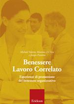 Benessere lavoro correlato. Esperienze di promozione del benessere organizzativo