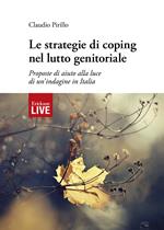 Le strategie di coping nel lutto genitoriale. Proposte di aiuto alla luce di un'indagine in Italia, Le