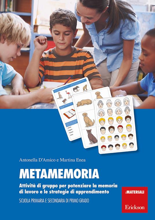 Metamemoria. Attività di gruppo per potenziare la memoria di lavoro e le strategie di apprendimento - Antonella D'Amico,Martina Enea - copertina