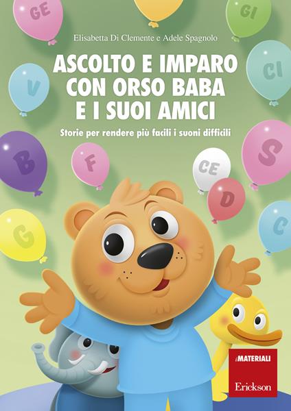 Ascolto e imparo con orso Baba e i suoi amici. Storie per rendere più facili i suoni difficili - Adele Spagnolo,Elisabetta Di Clemente - copertina