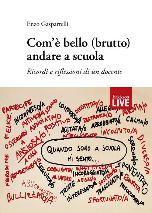 Com’è bello (brutto) andare a scuola. Ricordi e riflessioni di un docente - Enzo Gasparrelli - copertina