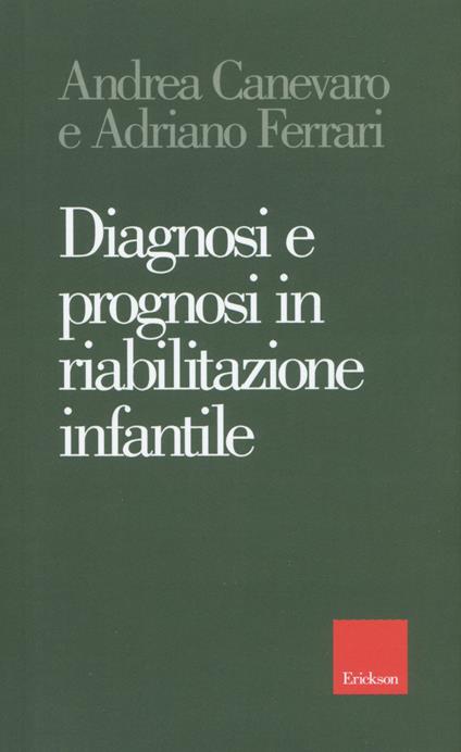 Diagnosi e prognosi in riabilitazione infantile - Adriano Ferrari,Andrea Canevaro - copertina