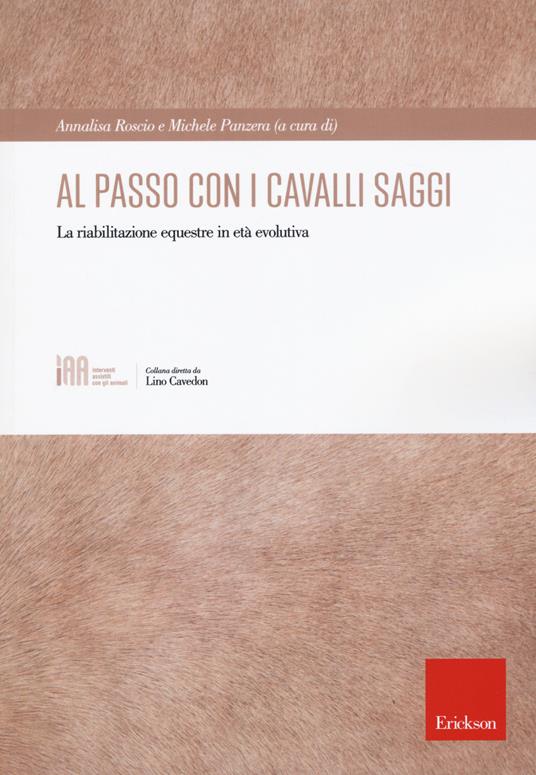 Al passo con i cavalli saggi. La riabilitazione equestre in età evolutiva - copertina