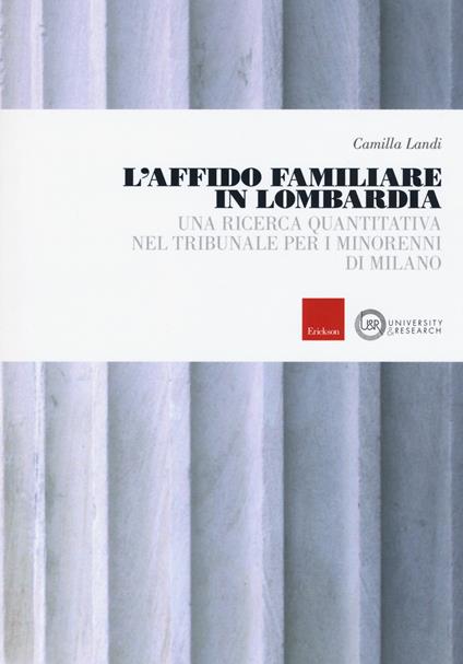 L' affido familiare in Lombardia. Una ricerca quantitativa nel tribunale per i minori di Milano - Camilla Landi - copertina
