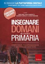 Insegnare domani nella scuola primaria. Competenze psicopedagogiche e metodologie didattiche. Con Contenuto digitale per accesso online