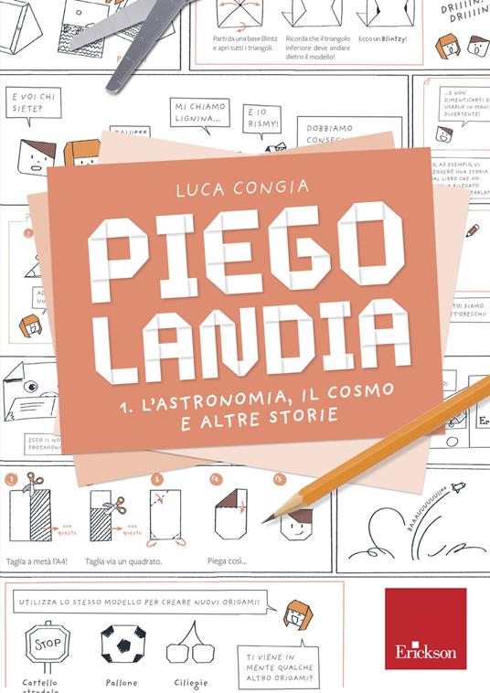 Piegolandia. Vol. 1: L' astronomia, il cosmo e altre storie - Luca Congia - copertina