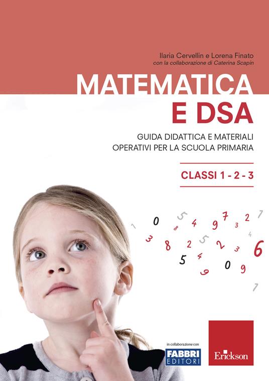 Matematica e DSA. Guida didattica e materiali operativi per la scuola primaria. Classi 1-2-3 - Ilaria Cervellin,Lorena Finato,Caterina Scapin - copertina