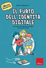 Il furto dell'identità digitale. Una storia e tanti giochi per navigare consapevoli sul web. La banda degli smanettoni. Con 42 Carte