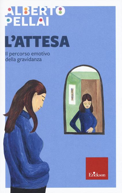L' attesa. Il percorso emotivo della gravidanza - Alberto Pellai - copertina