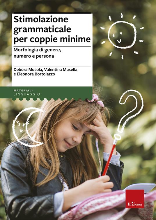 Stimolazione grammaticale per coppie minime. Morfologia di genere, numero e persona - Debora Musola,Valentina Musella,Bortolazzo Eleonora - copertina