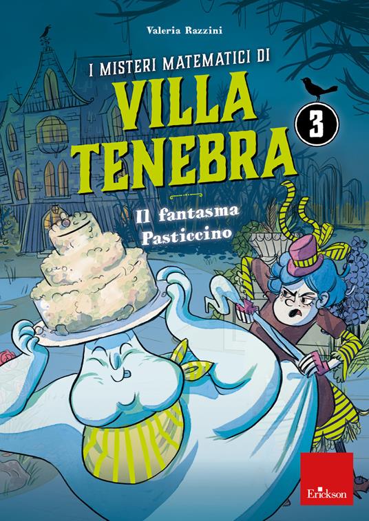 I misteri matematici di villa Tenebra. Vol. 3: Il fantasma Pasticcino - Valeria Razzini - copertina